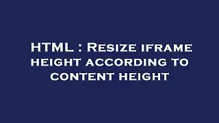 HTML : Resize iframe height according to content height