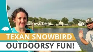 The Best Texan Snowbird Destination: Ep 4. Enjoy the Outdoors