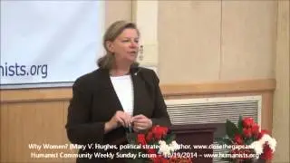 Humanist Community Forum (2014-10-19): Why Women? (Mary V. Hughes)