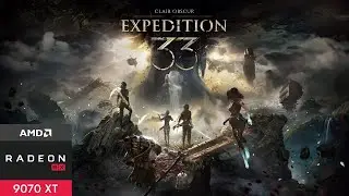 [Clair Obscur Expedition 33] [PC] [RX 9070 XT] [RYZEN 9 9950X3D] [4K] [FSR4]