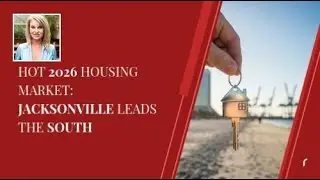 Hot 2026 Housing Market: Jacksonville Leads the South