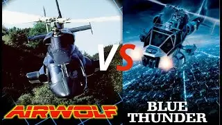 AIRWOLF VS BLUE THUNDER