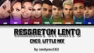 Reggaeton Lento CNCO, Little Mix - Letra/Tradução