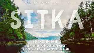 Sitka Alaska - Sea Otter and Wildlife Quest, Final Sea Day, We Will Rock You