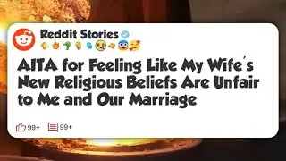 AITA for Feeling Like My Wife&rsquo;s New Religious Beliefs Are Unfair to Me and Our Marriage #reddit 
