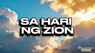 SA HARI NG ZION | Siya ang Tunay na Hari | Tagalog Worship Song