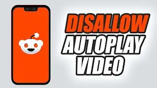 How To Disallow Autoplay Video On Reddit App