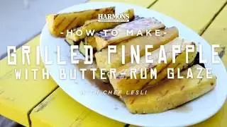 How to Harmons: Grilled Pineapple with Butter-Rum Glaze