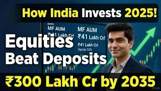 How India Invests 2025: Mutual Funds & Equities Beat Bank Deposits | ₹41 Lakh Cr MF Surge Explained!