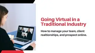 Going Virtual in a Traditional Industry
