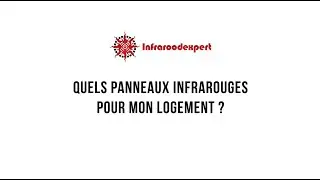 Quels panneaux infrarouges pour mon logement ?