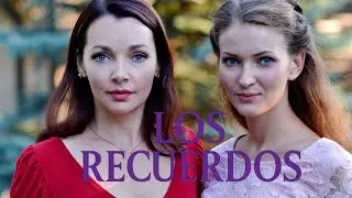 LOS RECUERDOS | Pel&iacute;cula Completa | Drama - Series y novelas en Espa&ntilde;ol
