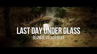 Last Day Under Glass [Blondie Vs. Volbeat] (Marc Johnce Mashup)