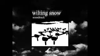 Wilting Snow OST - observation I