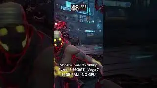 Ghostrunner 2 - RYZEN 5 5600GT - VEGA 7 - NO GPU #lowspecpc  #vega7 #5600gt  #ryzen55600g #nogpu