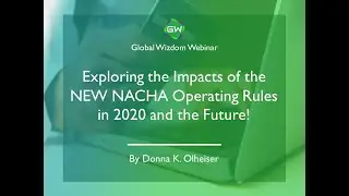 Exploring the Impacts of the NEW NACHA Operating Rules in 2020 and the Future!