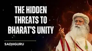 The Hidden Threats to Bharat&rsquo;s Unity || Sadhguru School