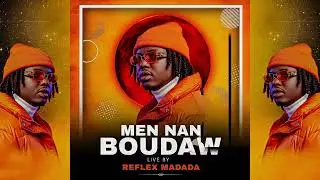 MEN NAN BOUDAW LIVE - REFLEX MADADA ( RAB&Ograve;DAY 2025 )