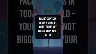 Facing Giants in Today&rsquo;s World &ndash;Your Fear Is Not Bigger Than Your Calling #fear #purpose #god #viral