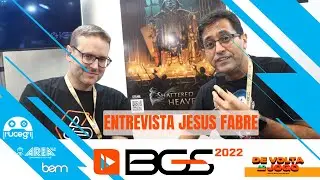 [BGS 2022] Entrevista com  Jesus Fabre