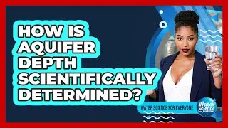 How Is Aquifer Depth Scientifically Determined?