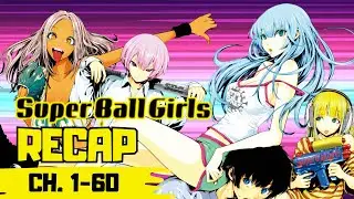 Super Ball Girls Manga Recap | All 60 Chapters Explained