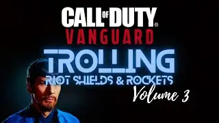 COD Vanguard Trolling Volume III | Riot Shields & Rockets