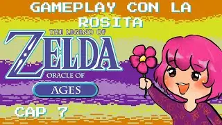The Legend of Zelda: Oracle of Ages | Gameplay con la Rosita | Cap 7 | @rosaaleticiaa_