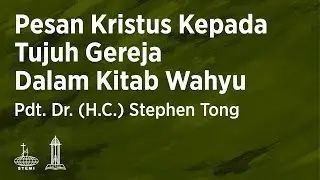 Pesan Kristus Kepada Tujuh Gereja Dalam Kitab Wahyu (E02) - Pdt. Dr. (H.C.) Stephen Tong