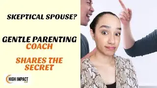 How To Convince Your Skeptical Spouse Of Your Gentle Parenting