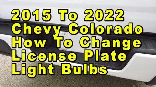 2015 To 2022 Chevrolet Colorado How To Change License Plate Light Bulbs With Part Number