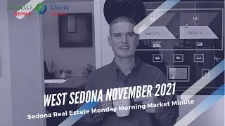 Sedona Real Estate Monday Morning Market Minute West Sedona November 2021