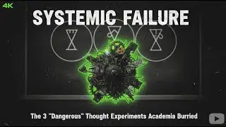 Systemic Failure: The 3 'Dangerous' Thought Experiments Academia Buried