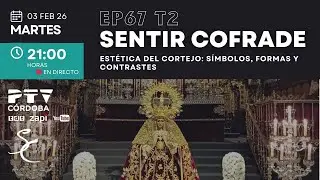 🟣 SENTIR COFRADE CÓRDOBA HD | T02E67 | Estética del cortejo: símbolos, formas y contrastes | 3 feb