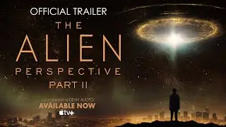 The Alien Perspective Part II / Official Trailer