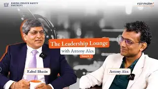 The Leadership Lounge with Antony Alex | Season 3 | Ep. 2 | Rahul Bhasin