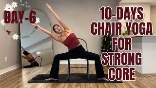 10-Days Chair Yoga Flow for Strong Core Series | Abs, Hip Flexors, Side Body, Back & Stretch | Day-6