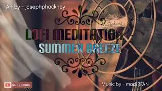 LoFi Meditation ~ Summer Breeze
