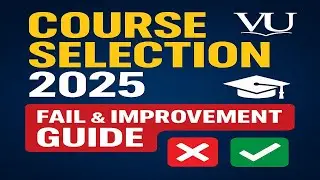 VU Course Selection 2025 | Fail & Improvement Subjects Guide | VU EduWarriors