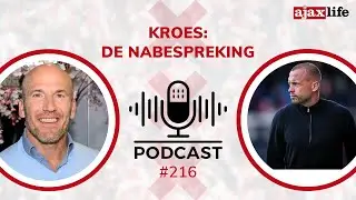 Ajax Life Podcast #216 - Kroes: de nabespreking