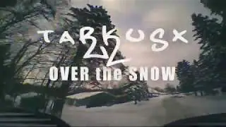 Tarkusx   OVER the SNOW