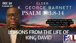 Lesson From the Life of King David | Elder K. George Barnett | December 20, 2025