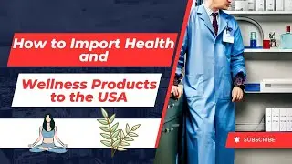 How to Import Health and Wellness Products to the USA