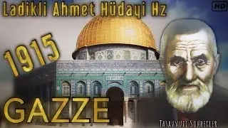 LADIKLI AHMET H&Uuml;DAYI HZ - GAZZE 1915 #Tasavvufisohbetler #Gazze#kud&uuml;s