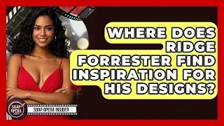 Where Does Ridge Forrester Find Inspiration For His Designs? - Soap Opera Insider