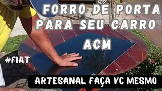 Como fazer FORRO DE PORTA em ACM artesanal em casa. #fiat #gol  #dicas #fa&ccedil;avoc&ecirc;mesmo #feitoemcasa