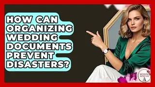 How Can Organizing Wedding Documents Prevent Disasters? - Wedding Trends Now