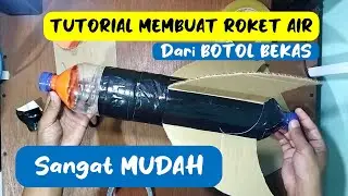 Tutorial Membuat Roket Air dari Botol Bekas