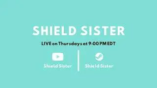 Shield Sister Returns!