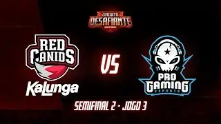 Circuito Desafiante 2019: 2&ordf; Etapa - Semifinal 2 | RED Kalunga x ProGaming Esports (Jogo 3)